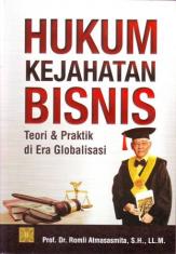 Hukum Kejahatan Bisnis: Teori & Praktik di Era Globalisasi